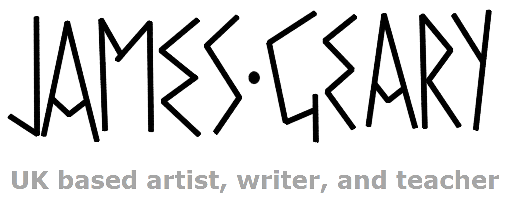 JAMES GEARY: UK based artist, writer, and teacher
